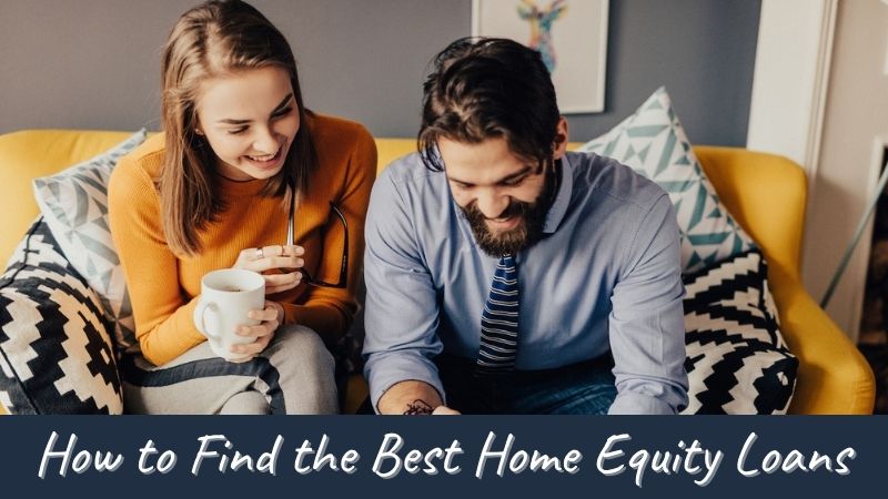 How to Find the Best Home Equity Loans