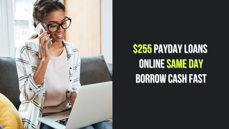 $255 Payday Loans Online Same Day Borrow Cash Fast